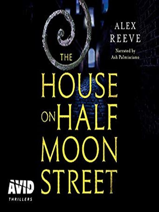 Title details for The House on Half Moon Street by Alex Reeve - Available